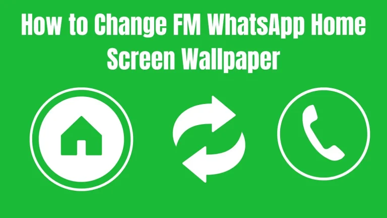 How to Change FM WhatsApp Home Screen Wallpaper