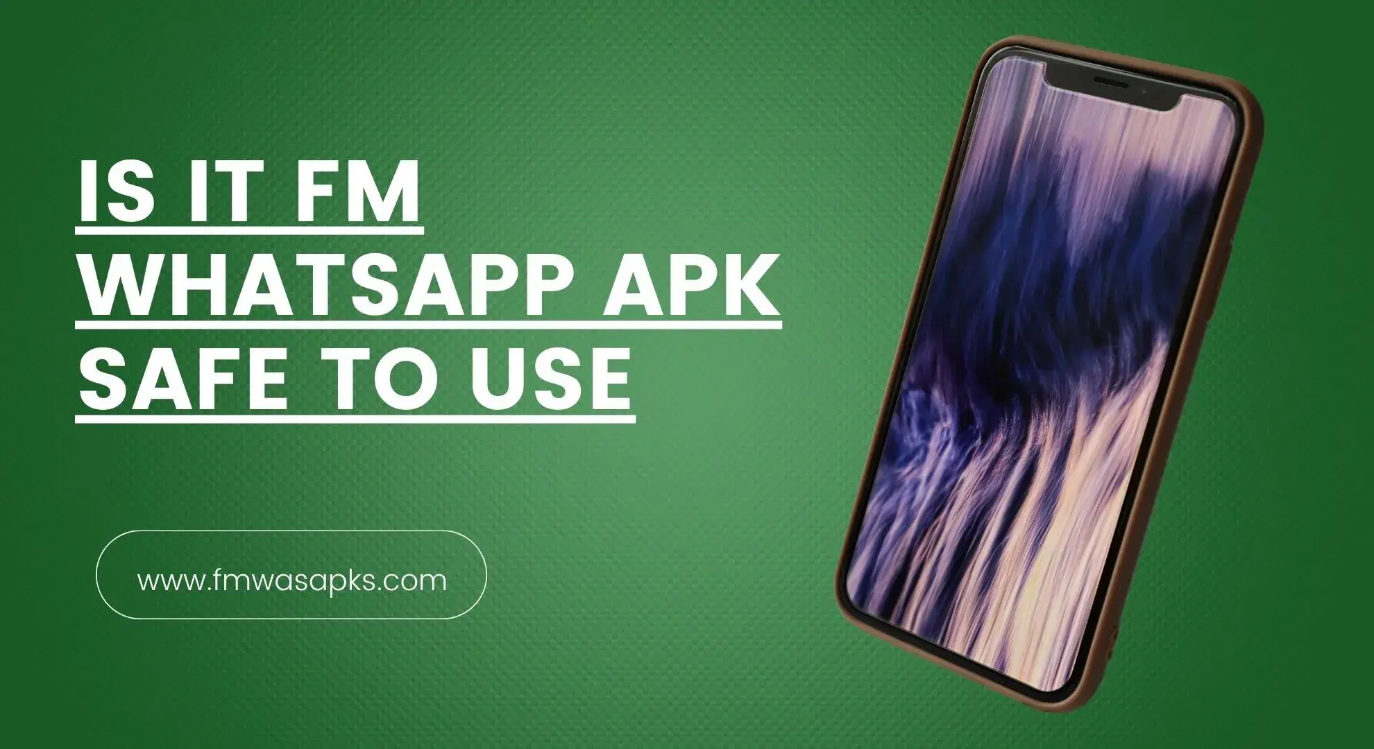 Is It FM WhatsApp APK Safe to Use
